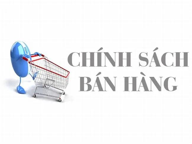 CHÍNH SÁCH BÁN HÀNG